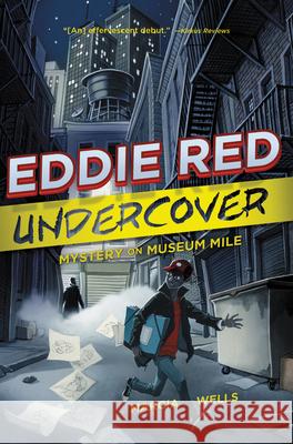 Eddie Red Undercover: Mystery on Museum Mile Wells, Marcia 9780544439405