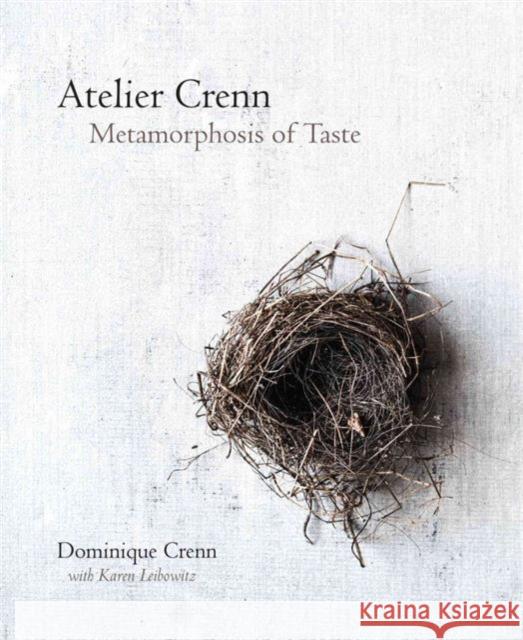 Atelier Crenn: Metamorphosis of Taste Crenn, Dominique 9780544444676 Houghton Mifflin