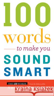 100 Words to Make You Sound Smart American Heritage Dictionary 9780544913646