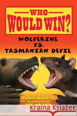Wolverine vs. Tasmanian Devil (Who Would Win?) Jerry Pallotta Rob Bolster 9780545451895 Scholastic