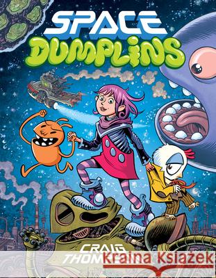 Space Dumplins: A Graphic Novel Thompson, Craig 9780545565431 Graphix