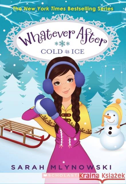 Cold as Ice (Whatever After #6): Volume 6 Mlynowski, Sarah 9780545627368