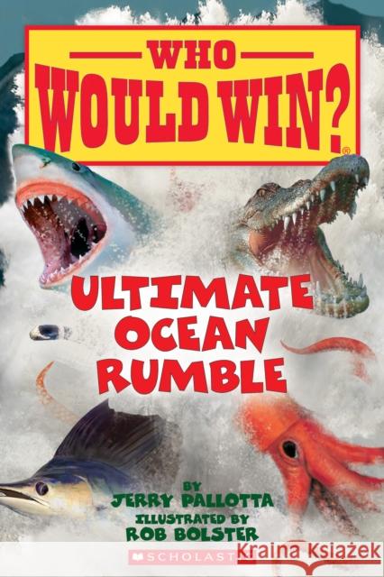Ultimate Ocean Rumble (Who Would Win?) Jerry Pallotta 9780545681186 Scholastic Inc.