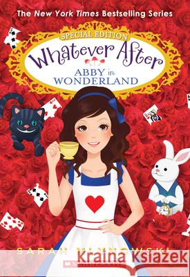 Abby in Wonderland (Whatever After: Special Edition): Volume 1 Mlynowski, Sarah 9780545746670