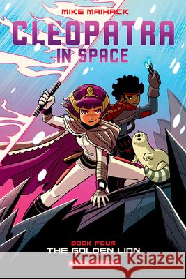 The Golden Lion: A Graphic Novel (Cleopatra in Space #4): Volume 4 Maihack, Mike 9780545838726 Graphix