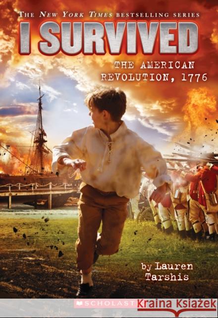 I Survived the American Revolution, 1776: Volume 15 Tarshis, Lauren 9780545919739 Scholastic Paperbacks