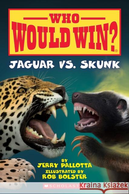 Jaguar vs. Skunk (Who Would Win?): Volume 18 Pallotta, Jerry 9780545946087 Scholastic Inc.