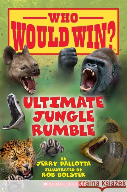 Ultimate Jungle Rumble (Who Would Win?): Volume 19 Pallotta, Jerry 9780545946094 Scholastic Inc.