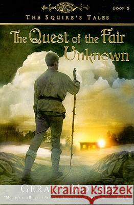 Quest of the Fair Unknown Gerald Morris 9780547014845 Houghton Mifflin Company