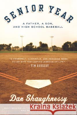 Senior Year: A Father, a Son, and High School Baseball Dan Shaughnessy 9780547053820 Mariner Books