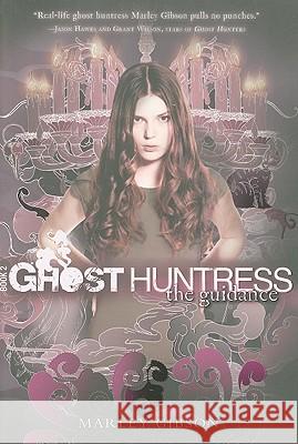 Ghost Huntress Book 2: The Guidance Marley Gibson 9780547150949 Graphia Books