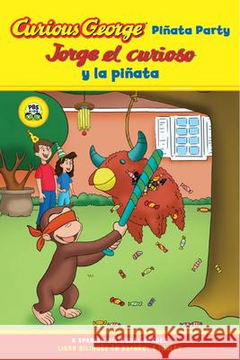 Jorge El Curioso Y La Pinata / Curious George Pinata Party Bilingual: Cgtv Reader Rey, H. A. 9780547238302 Houghton Mifflin Harcourt (HMH)