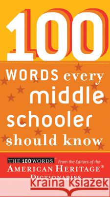 100 Words Every Middle Schooler Should Know American Heritage Dictionary 9780547333229