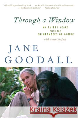 Through a Window: My Thirty Years with the Chimpanzees of Gombe Jane Goodall 9780547336954