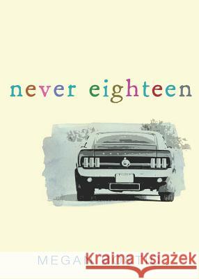 Never Eighteen Megan Bostic 9780547550763 Graphia Books