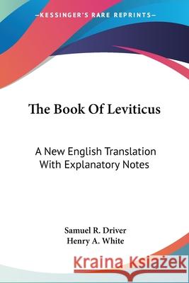 The Book Of Leviticus: A New English Translation With Explanatory Notes Driver, Samuel R. 9780548322031 