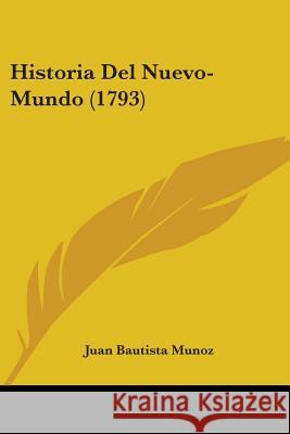 Historia Del Nuevo-Mundo (1793) Juan Bautista Munoz 9780548894767 