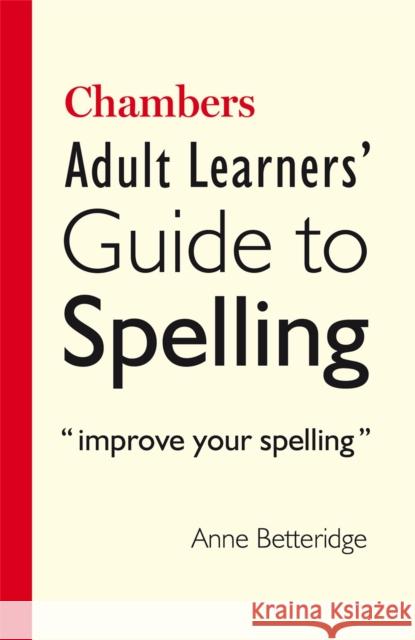 Chambers Adult Learner's Guide to Spelling Anne Betteridge 9780550102249 John Murray Press