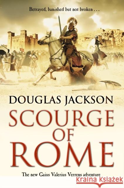 Scourge of Rome: (Gaius Valerius Verrens 6): a compelling and gripping Roman adventure that will have you hooked to the very last page Douglas Jackson 9780552167956 Transworld Publishers Ltd