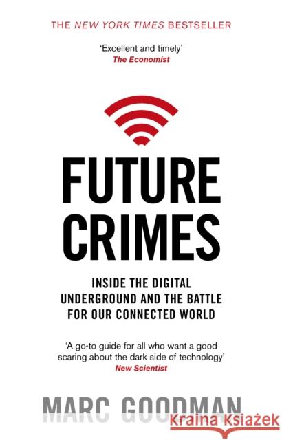 Future Crimes: Inside The Digital Underground and the Battle For Our Connected World Goodman Marc 9780552170802