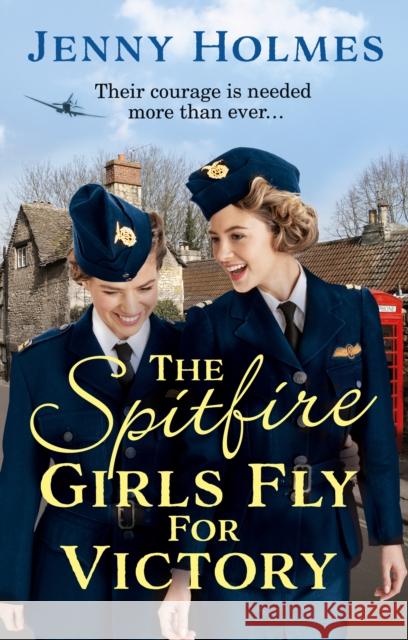 The Spitfire Girls Fly for Victory: An uplifting wartime story of hope and courage (The Spitfire Girls Book 2) Jenny Holmes 9780552175838 Transworld Publishers Ltd