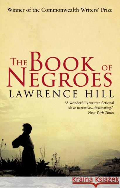 The Book of Negroes: The award-winning classic bestseller Lawrence Hill 9780552775489 Transworld Publishers Ltd