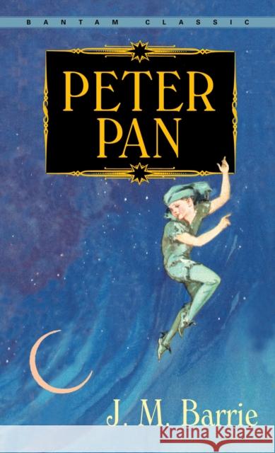 Peter Pan James Matthew Barrie 9780553211788 Bantam Classics