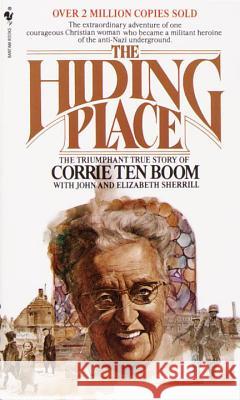 The Hiding Place: The Triumphant True Story of Corrie Ten Boom Corrie Te John Sherrill John Sherrill 9780553256697 Bantam Books