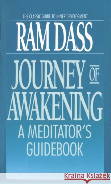 Journey of Awakening: A Meditator's Guidebook Ram                                      Ram Dass 9780553285727 Bantam Books