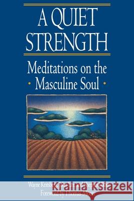 A Quiet Strength: Meditations on the Masculine Soul Wayne Kritsberg S Bliss                                  Shepard Bliss 9780553351217 Bantam Books
