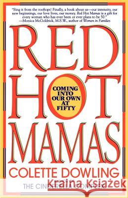 Red Hot Mamas: Coming Into Our Own at Fifty Colette Dowling 9780553374957 Bantam Books