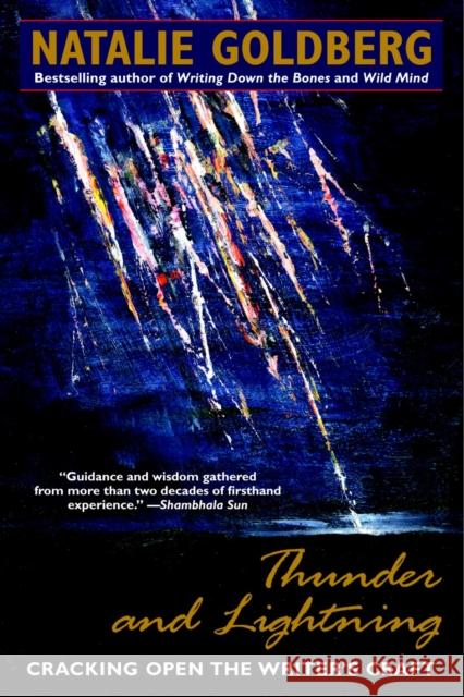Thunder and Lightning: Cracking Open the Writer's Craft Goldberg, Natalie 9780553374964 Bantam Books