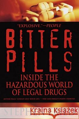 Bitter Pills: Inside the Hazardous World of Legal Drugs Fried, Stephen 9780553378528 Bantam Books