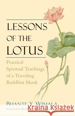 Lessons of the Lotus: Practical Spiritual Teachings of a Traveling Buddhist Monk Bhante Y. Wimala Dalai Lama 9780553378559 Bantam Books