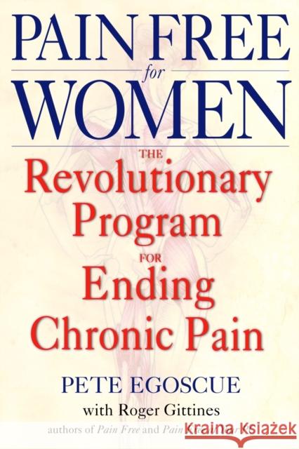 Pain Free for Women: The Revolutionary Program for Ending Chronic Pain Egoscue, Pete 9780553380491