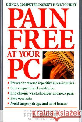 Pain Free at Your PC: Using a Computer Doesn't Have to Hurt Pete Egoscue Wendy Wray Roger Gittines 9780553380521