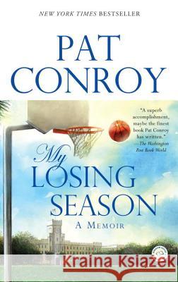 My Losing Season: A Memoir Pat Conroy 9780553381900 Bantam Books