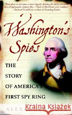 Washington's Spies: The Story of America's First Spy Ring Alexander Rose 9780553383294