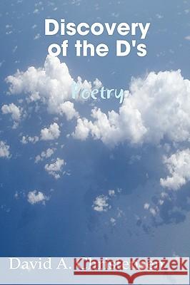 Discovery of the D's Poetry David Christensen 9780557007745