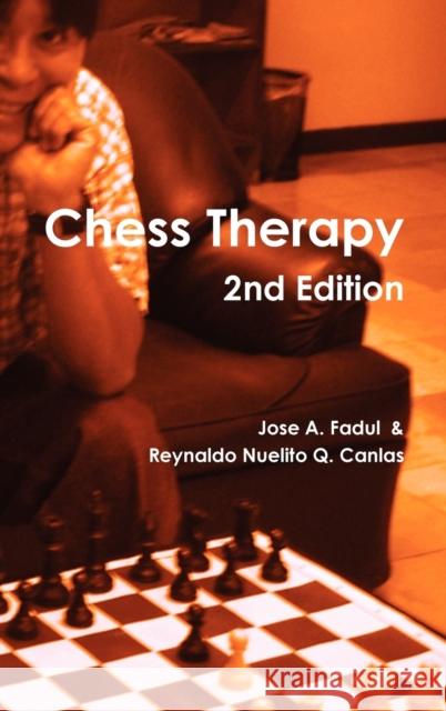 Chess Therapy (2nd Edition) Jose A. Fadul Reynaldo Nuelito Q. Canlas 9780557285785 Lulu.com