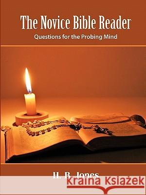 The Novice Bible Reader H B Jones 9780557805297 Lulu.com