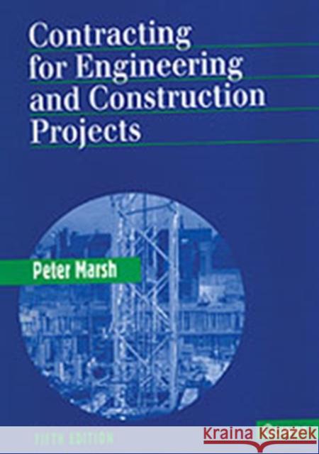 Contracting for Engineering and Construction Projects P.D.V. Marsh   9780566082825 Gower Publishing Ltd