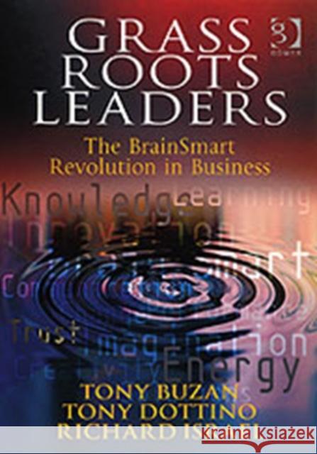 Grass Roots Leaders: The Brainsmart Revolution in Business Buzan, Tony 9780566088025 GOWER PUBLISHING LTD