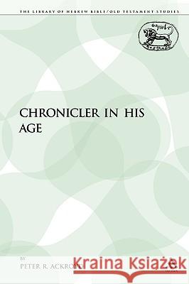 The Chronicler in His Age Peter R. Ackroyd 9780567001320
