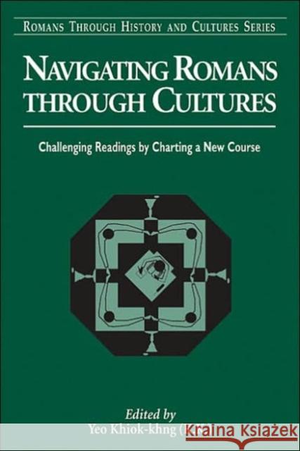 Navigating Romans Through Cultures: Challenging Readings by Charting a New Course Yeo, Khiok-Khng 9780567025012