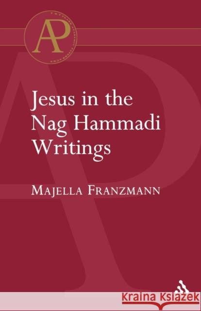 Jesus in the Nag Hammadi Writings Majella Franzmann 9780567044709 T. & T. Clark Publishers