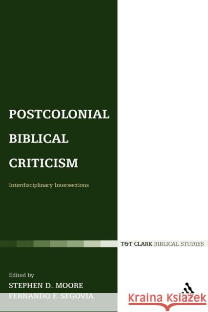 Postcolonial Biblical Criticism: Interdisciplinary Intersections Segovia, Fernando F. 9780567045300 T. & T. Clark Publishers