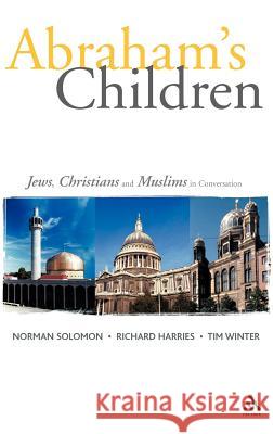 Abraham's Children: Jews, Christians and Muslims in Conversation Harries, Richard 9780567081711 T. & T. Clark Publishers