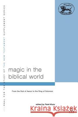 Magic in the Biblical World Klutz, Todd 9780567083623 T. & T. Clark Publishers
