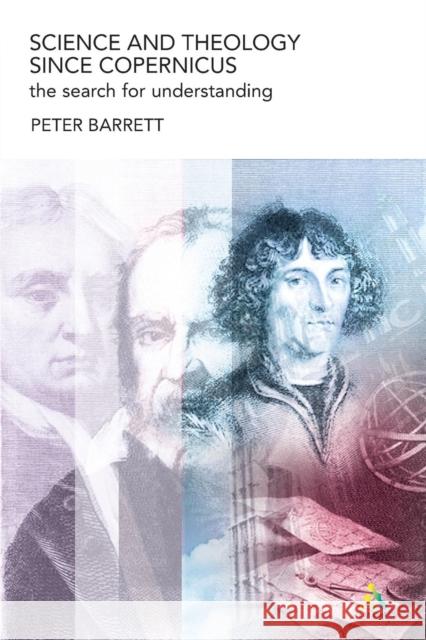 Science and Theology Since Copernicus: The Search for Understanding Barrett, Peter 9780567089700